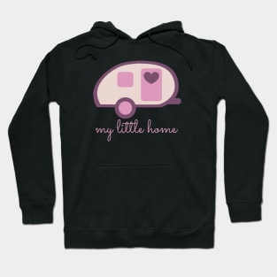 Teardrop Trailer Pink: My Little Home Hoodie